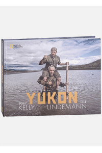 Yukon: Mein gehasster Freund / Юкон, мой ненавистный друг. Путешествие Тилля Линдеманна и его друга Джоу Келли по Аляске