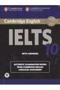 Cambridge English. IELTS 10. With answers. Authentic Examination Papers from Cambridge English Language Assessment (with audio)