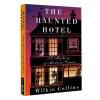 Collins Wilkie: The Haunted Hotel: A Mystery of Modern Venice