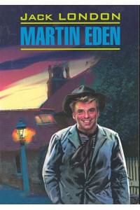 EnglishClassicalLiterature London J. Martin Eden (Лондон Дж. Мартин Иден) Кн.д/чт.на англ.яз.,неадаптир.