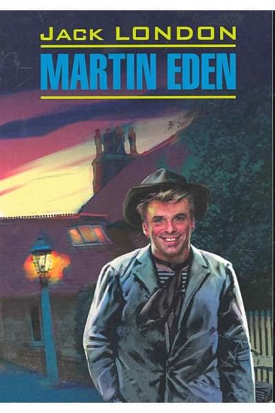 Лондон Джек: EnglishClassicalLiterature London J. Martin Eden (Лондон Дж. Мартин Иден) Кн.д/чт.на англ.яз.,неадаптир.