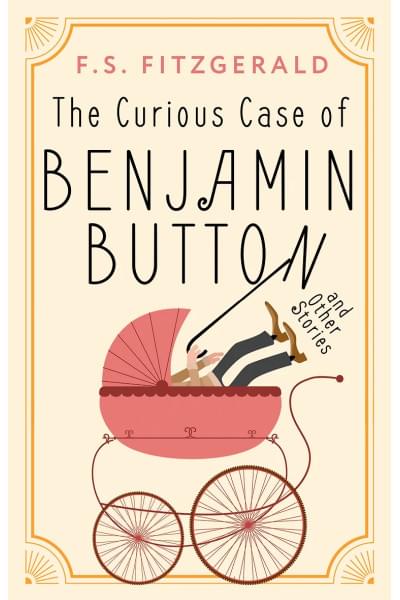 Фицджеральд Френсис Скотт: The Curious Case of Benjamin Button and Other Stories