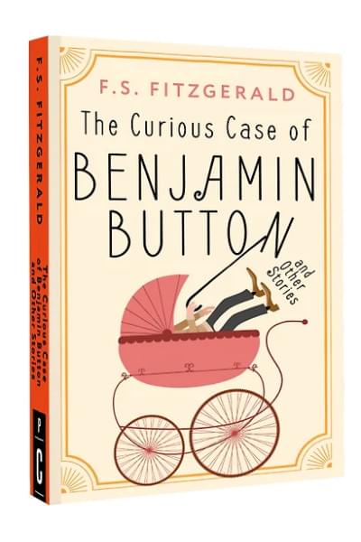Фицджеральд Френсис Скотт: The Curious Case of Benjamin Button and Other Stories