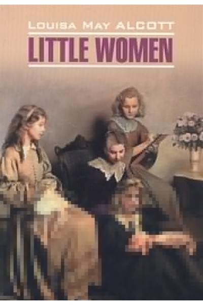 Alcott L.: Маленькие женщины / Little Women
