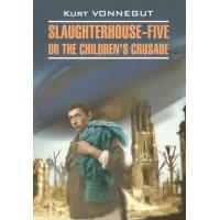 Slaughterhouse-five or The children's crusade