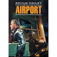 Airport / Аэропорт: Книга для чтения на английском языке / (мягк) (Modern Prose). Хейли А. (Каро)