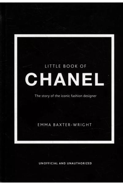 The Little Book of Chanel: The Story of the Iconic Fashion House