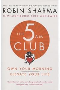 The 5 AM Club: Own Your Morning. Elevate Your Life