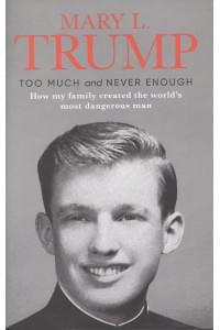 Too Much and Never Enough: How My Family Created the World`s Most Dangerous Man