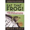 Eat That Frog! 21 Great Ways to Stop Procrastinating and Get More Done in Less Time