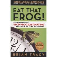 Eat That Frog! 21 Great Ways to Stop Procrastinating and Get More Done in Less Time