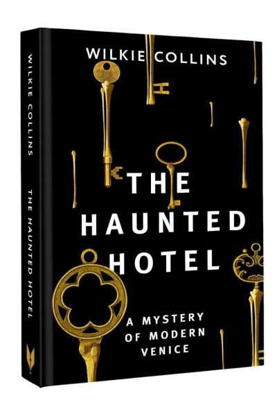 Коллинз Уилки: The Haunted Hotel: A Mystery of Modern Venice