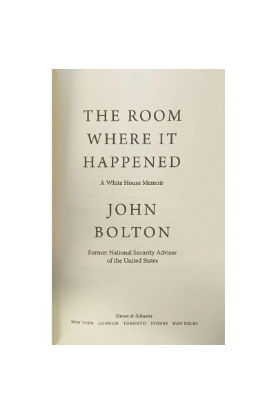 The Room Where It Happened: A White House Memoir. | Bolton John