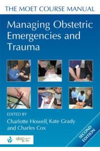 Managing Obstetric Emergencies and Trauma. The MOET Course Manual.